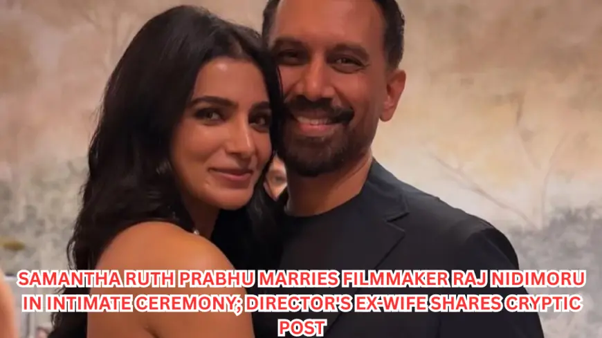 Samantha Ruth Prabhu Marries Filmmaker Raj Nidimoru in Intimate Ceremony; Director's Ex-Wife Shares Cryptic Post