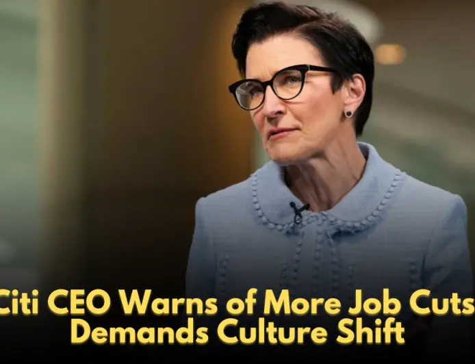 Citi CEO Warns of More Job Cuts, Demands Culture Shift