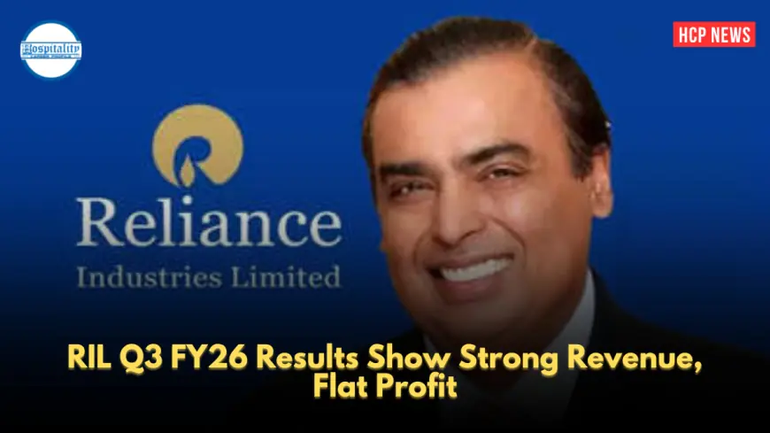 RIL Q3 FY26 Results Show Strong Revenue, Flat Profit