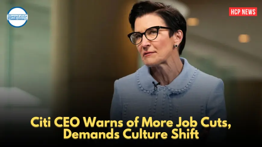 Citi CEO Warns of More Job Cuts, Demands Culture Shift